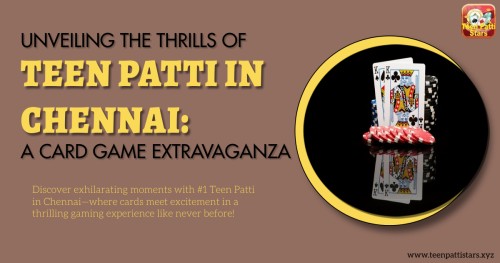 UNVEILING-THE-THRILLS-OF-TEEN-PATTI-IN-CHENNAI-A-CARD-GAME-EXTRAVAGANZA.jpg