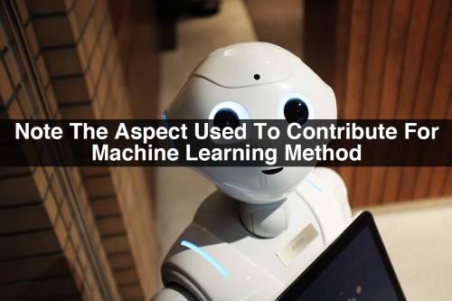 Note-The-Aspect-Used-To-Contribute-For-Machine-Learning-Method.jpg