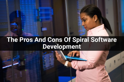 The-Pros-And-Cons-Of-Spiral-Software-Development.jpg