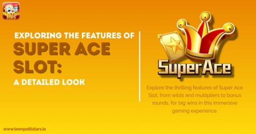Exploring-the-Features-of-Super-Ace-Slot-A-Detailed-Look.jpg