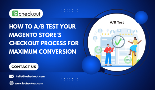 How-to-A-B-Test-Your-Magento-Stores-Checkout-Process-for-Maximum-Conversion.png