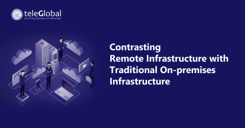 RM-Blog-2---Contrasting-remote-infrastructure-with-traditional-on-premis---Teleglobal-International.png