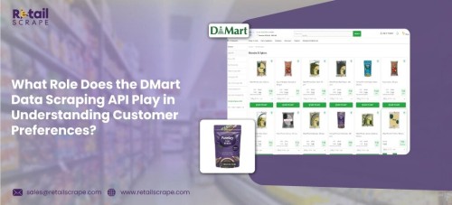 What-Role-Does-the-DMart-Data-Scraping-API-Play-in-Understanding-Customer-Preferences-1.jpg