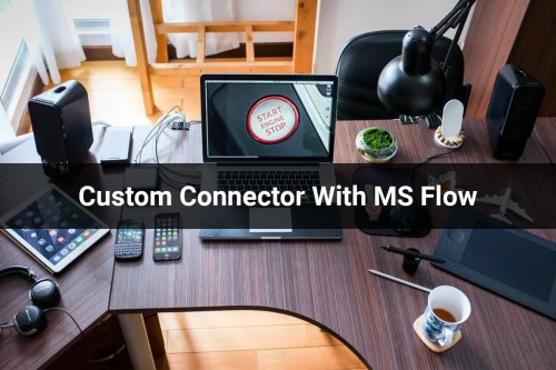 Custom-Connector-With-MS-Flow.jpg
