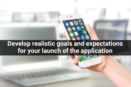 Develop-realistic-goals-and-expectations-for-your-launch-of-the-application.jpg