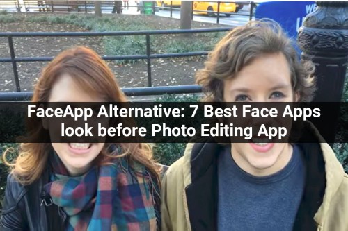FaceApp-Alternative-7-Best-Face-Apps-look-before-Photo-Editing-App.jpg