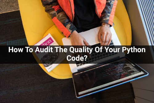 How-To-Audit-The-Quality-Of-Your-Python-Code.jpg