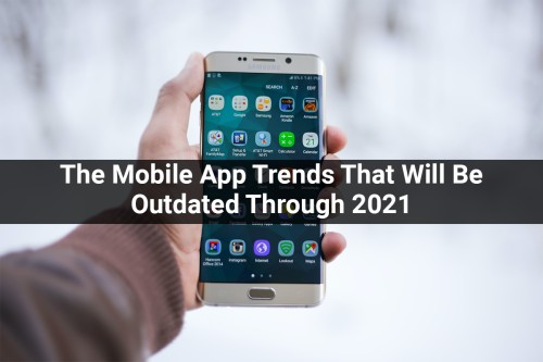 The-Mobile-App-Trends-That-Will-Be-Outdated-Through-202.jpg