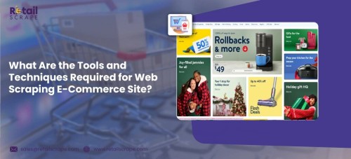 What-Are-the-Tools-and-Techniques-Required-for-Web-Scraping-E-Commerce-Site.jpg