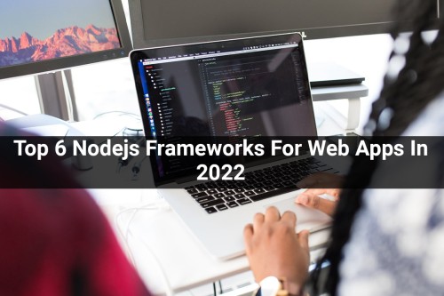Top-6-Nodejs-Frameworks-For-Web-Apps-In-2022.jpg