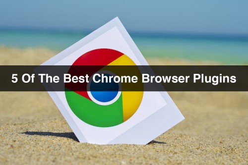 5-of-the-Best-Chrome-Browser-Plugins.jpg