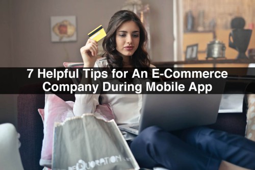 7-Helpful-Tips-for-An-E-Commerce-Company-During-Mobile-App-Development.jpg
