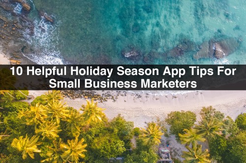 10-Helpful-Holiday-Season-App-Tips-For-Small-Business-Marketers.jpg