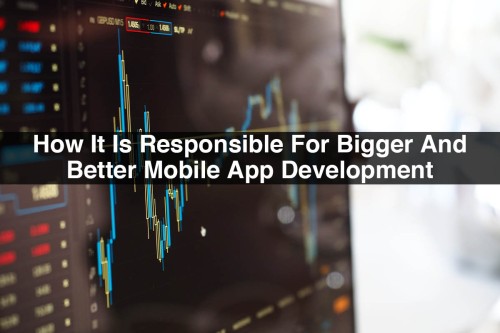 Big-Data-How-It-Is-Responsible-For-Bigger-And-Better-Mobile-App-Development.jpg