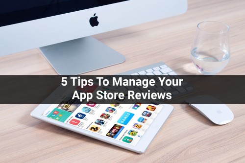 5-Tips-To-Manage-Your-App-Store-Reviews.jpg