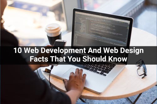10-Web-Development-And-Web-Design-Facts-That-You-Should-Know.jpg