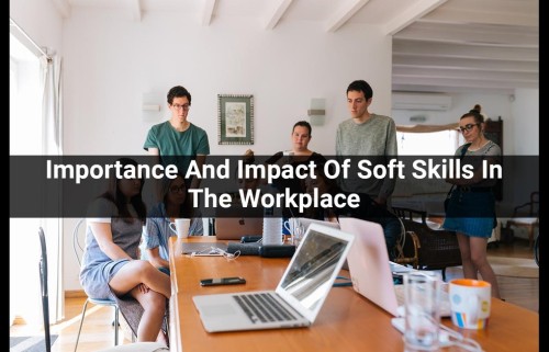 Importance-And-Impact-Of-Soft-Skills-In-The-Workplace-1.jpg
