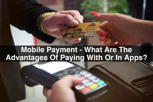 Mobile-Payment-What-Are-The-Advantages-Of-Paying-With-Or-In-Apps.jpg