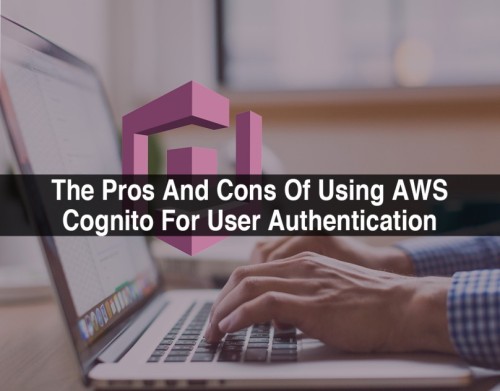 The-Pros-And-Cons-Of-Using-AWS-Cognito-For-User-Authentication-1.jpg