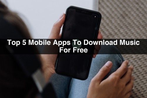 Top-5-Mobile-Apps-To-Download-Music-For-Free.jpg