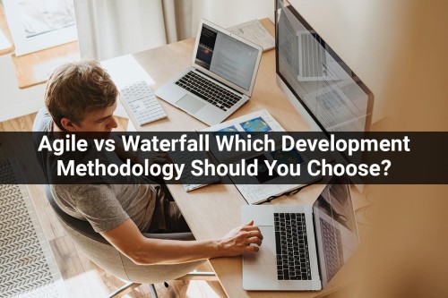 Agile-vs-Waterfall-Which-Development-Methodology-Should-You-Choose.jpg