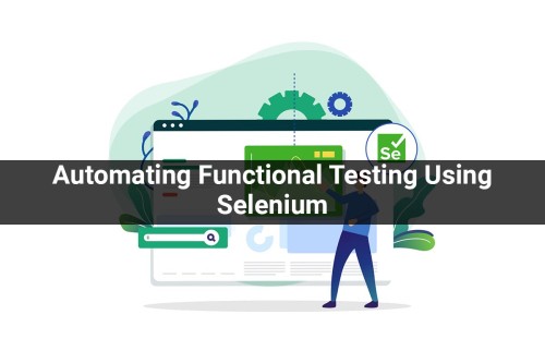 Automating-Functional-Testing-Using-Selenium.jpg