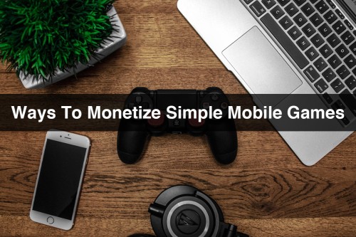 Ways-To-Monetize-Simple-Mobile-Games.jpg