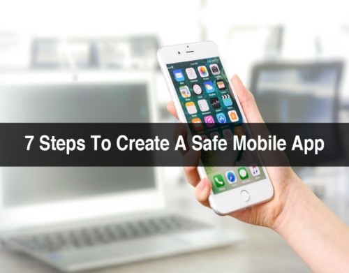 7-Steps-To-Create-A-Safe-Mobile-App-1-1.jpg