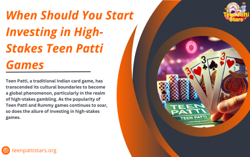 When-Should-You-Start-Investing-in-High-Stakes-Teen-Patti-Games.png