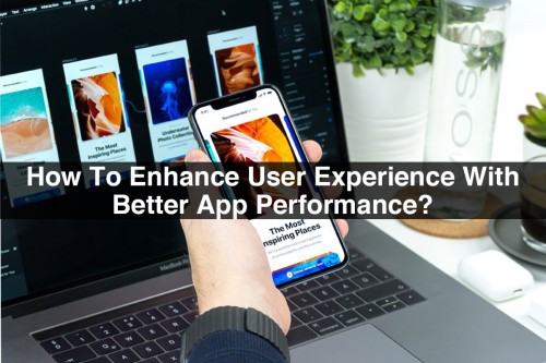 How-To-Enhance-User-Experience-With-Better-App-Performance.jpg
