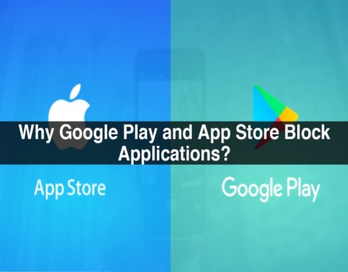 Why-Google-Play-and-App-Store-Block-Applications-1-1.jpg