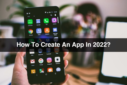 How-To-Create-An-App-In-2022.jpg