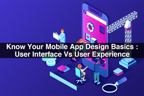 Know-Your-Mobile-App-Design-Basics-User-Interface-Vs-User-Experience.jpg
