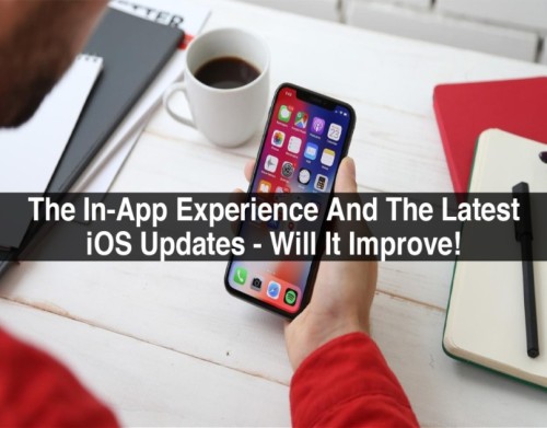 The-In-App-Experience-And-The-Latest-iOS-Updates-Will-It-Improve-1-1.jpg