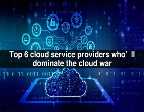 Top-6-cloud-service-providers-wholl-dominate-the-cloud-war-1-1.jpg