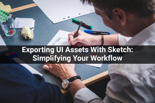 Exporting-UI-Assets-With-Sketch-Simplifying-Your-Workflow.jpg