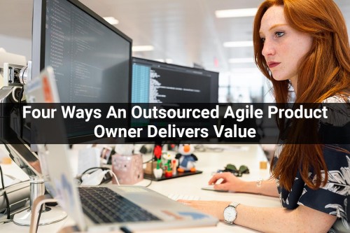 Four-Ways-An-Outsourced-Agile-Product-Owner-Delivers-Value.jpg