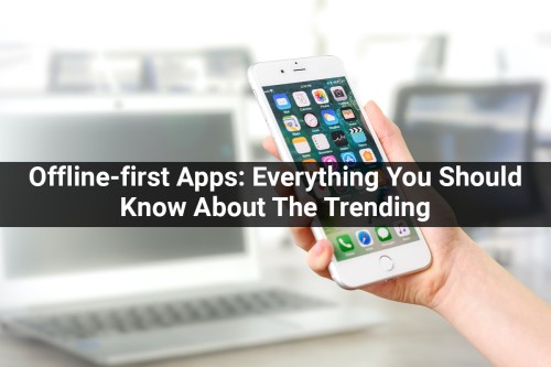 Offline-first-Apps-Everything-You-Should-Know-About-The-Trending.jpg