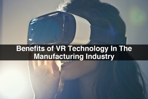 Benefits-of-VR-Technology-In-The-Manufacturing-Industry.jpg
