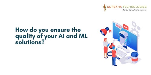 How-do-you-ensure-the-quality-of-your-AI-and-ML-solutions.jpg