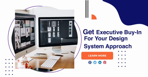 How-To-Get-Executive-Buy-In-For-Your-Design-System-Approach.jpg