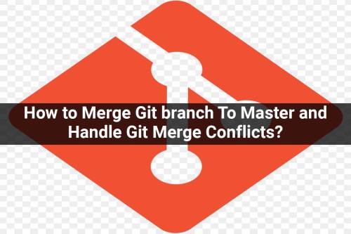 How-to-Merge-Git-branch-To-Master-and-Handle-Git-Merge-Conflicts.jpg