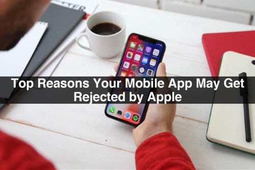 Top-Reasons-Your-Mobile-App-May-Get-Rejected-by-Apple.jpg