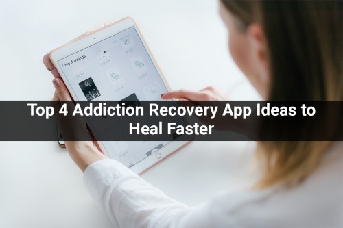 Top-4-Addiction-Recovery-App-Ideas-to-Heal-Faster.jpg