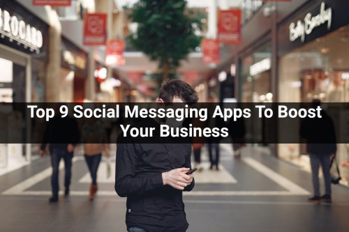 Top-9-Social-Messaging-Apps-To-Boost-Your-Business.jpg