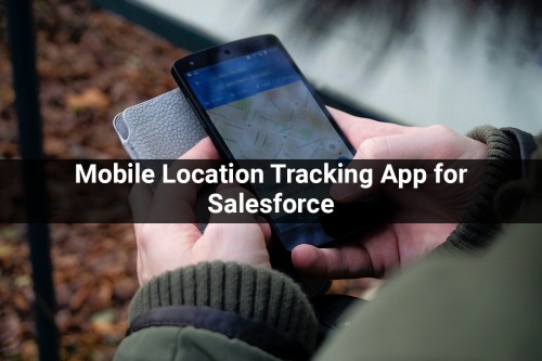 Mobile-Location-Tracking-App-for-Salesforce.jpg
