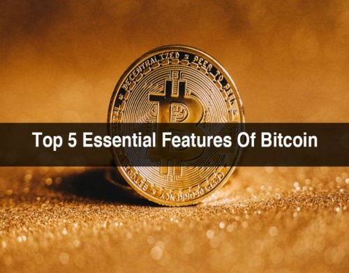 Top-5-Essential-Features-Of-Bitcoin-1-1.jpg