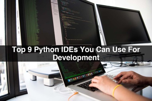 Top-9-Python-IDEs-You-Can-Use-For-Development1f999f697939b2e7.jpg