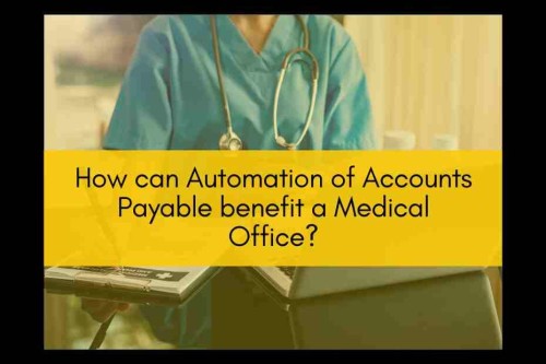 How-can-Automation-of-Accounts-Payable-benefit-a-Medical-Office-930x620.jpg