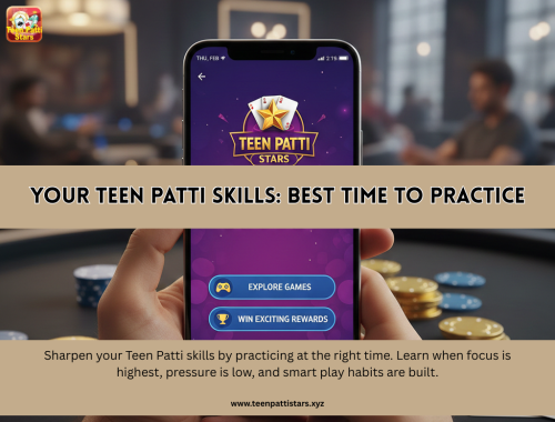 Your-Teen-Patti-Skills-Best-Time-to-Practice.png